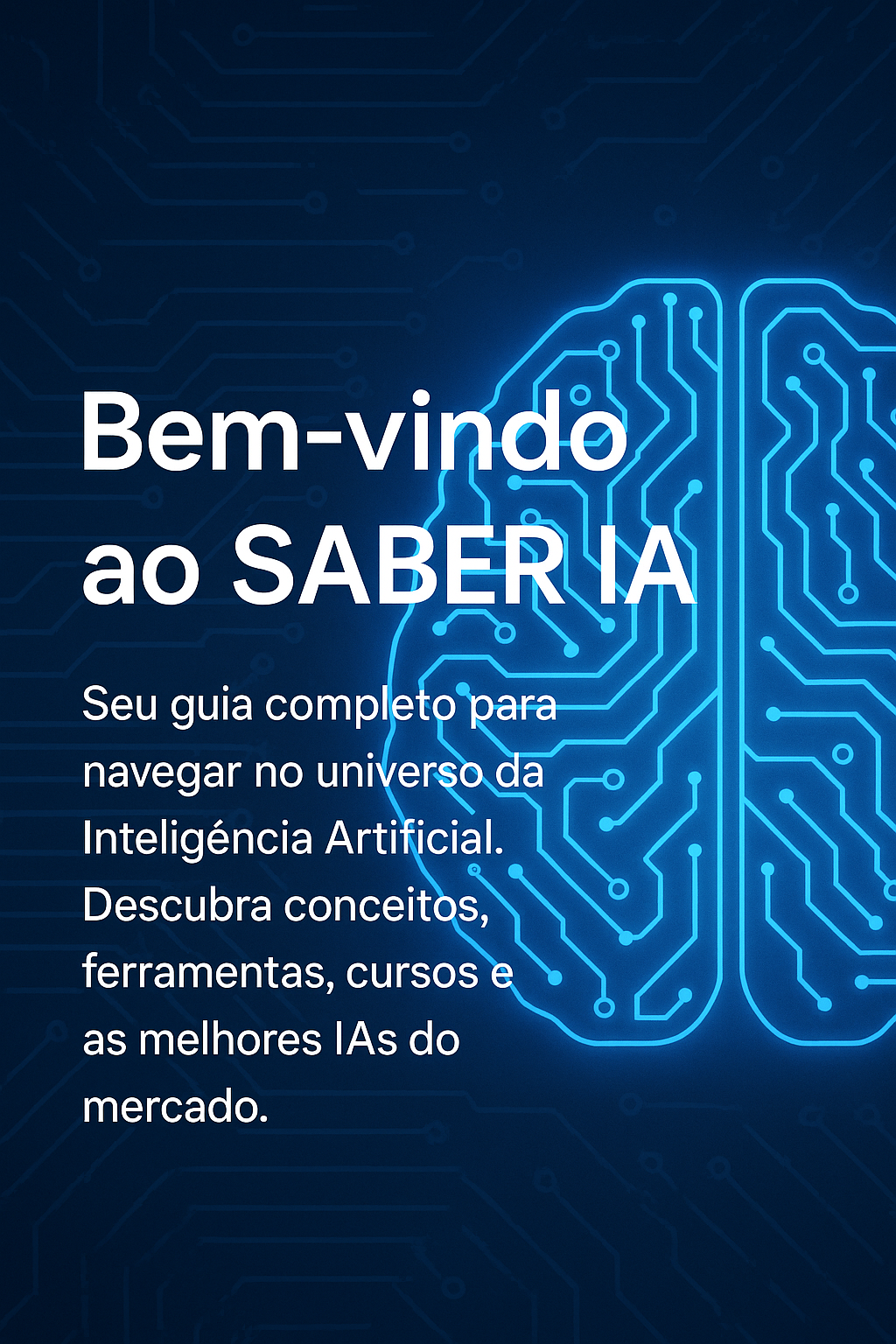 Bem-vindo ao SABER IA - Seu guia completo para navegar no universo da Inteligência Artificial